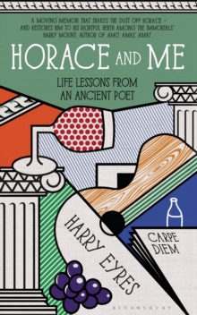 Image for Horace and me  : life lessons from an ancient poet