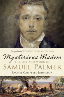 Image for Mysterious wisdom: the life and work of Samuel Palmer