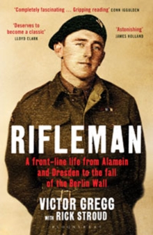 Image for Rifleman  : a front-line life from Alamein and Dresden to the fall of the Berlin Wall