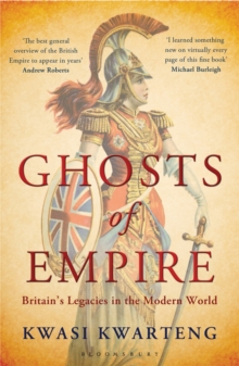 Image for Ghosts of empire: Britain's legacies in the modern world