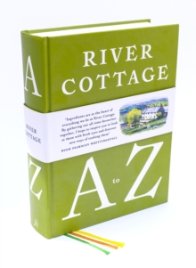 Image for River Cottage A to Z  : our favourite ingredients, & how to cook them