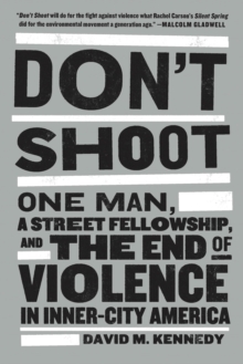 Image for Don't shoot: one man, a street fellowship, and the end of violence in inner-city America