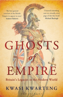 Image for Ghosts of empire  : Britain's legacies in the modern world