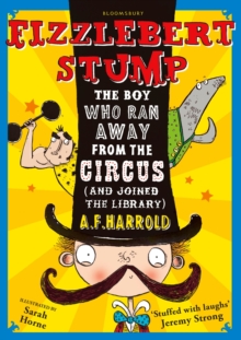 Image for Fizzlebert Stump  : the boy who ran away from the circus (and joined the library)