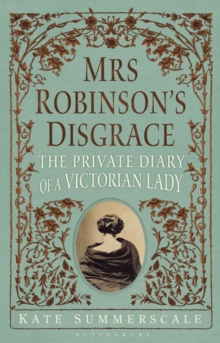Image for Mrs Robinson's disgrace: the private diary of a Victorian lady