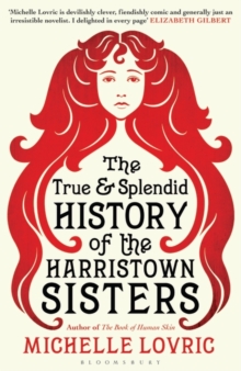 Image for The True and Splendid History of the Harristown Sisters