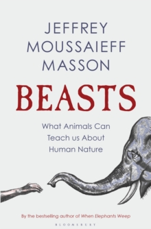 Image for Beasts: what animals can teach us about the origins of good and evil