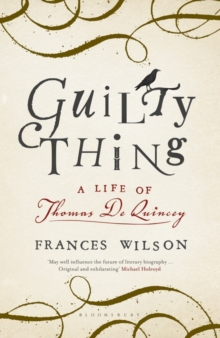 Image for Guilty thing  : a life of Thomas de Quincey