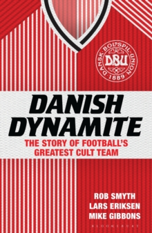 Image for Danish Dynamite: the story of football's greatest cult team