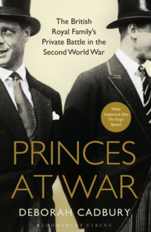 Image for Princes at war  : the British Royal Family's private battle in the Second World War