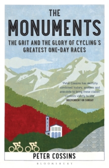Image for The monuments  : the grit and the glory of cycling's greatest one-day races