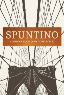 SPUNTINO: Comfort Food (New York Style)