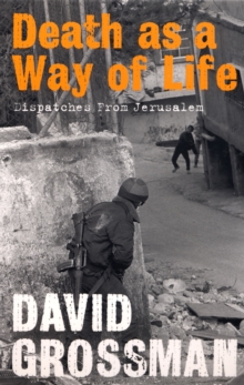 Image for Death as a way of life: dispatches from Jerusalem