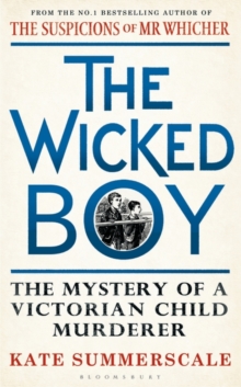 Image for The wicked boy  : the mystery of a Victorian child murderer