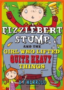 Image for Fizzlebert Stump and the girl who lifted quite heavy things