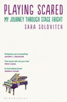 Image for Playing scared  : my journey through stage fright