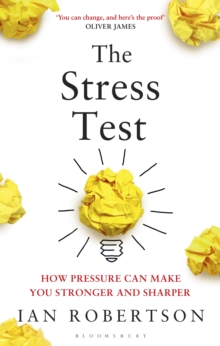 Image for The stress test: how pressure can make you stronger and sharper