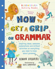 How to Get a Grip on Grammar: The only grammar book you need for home learning