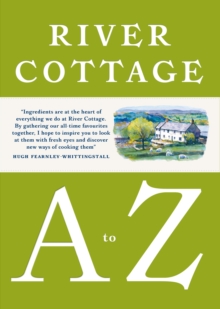Image for River Cottage A to Z: our favourite ingredients, & how to cook them