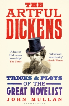 The Artful Dickens: The Tricks and Ploys of the Great Novelist