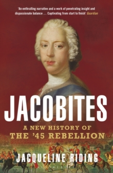 Image for Jacobites  : a new history of the '45 Rebellion
