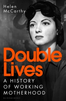Image for Double lives : a history of working motherhood in modern Britain
