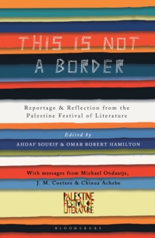 Image for This is not a border  : reportage & reflection from the Palestine festival of literature