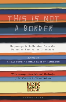 Image for This is not a border: reportage & reflection from the Palestine festival of literature