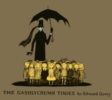 The Gashlycrumb Tinies: Collector’s Edition