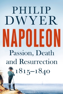 Image for Napoleon  : passion, death and resurrection, 1815-1840