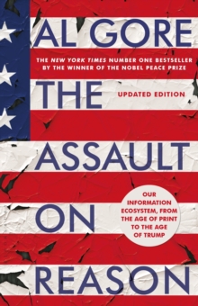 Image for The assault on reason: our information ecosystem, from the age of print to the age of Trump