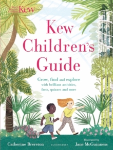 Image for Kew children's guide  : grow, find and explore with brilliant activities, facts, quizzes and more