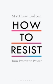 Image for How to resist  : turn protest to power