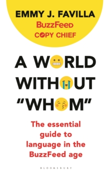 Image for A world without "whom": the essential guide to language in the BuzzFeed age