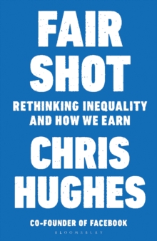 Image for Fair shot: rethinking inequality and how we earn