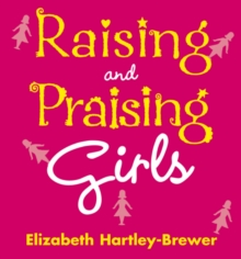 Image for Raising and praising girls