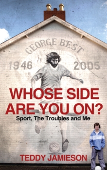 Image for Whose side are you on?: sport, the Troubles and me