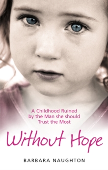 Image for Without hope: a childhood ruined by the man she should trust the most