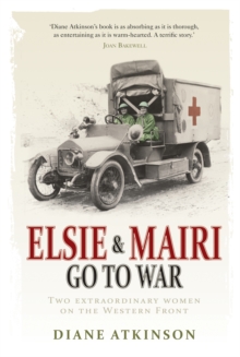 Image for Elsie and Mairi go to war: two extraordinary women on the Western Front