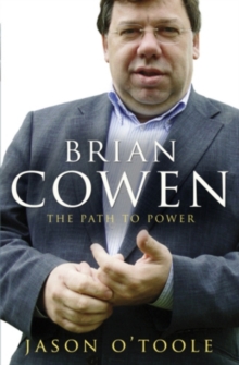 Image for Brian Cowen: the path to power