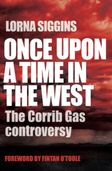 Image for Once upon a time in the west: the Corrib gas controversy