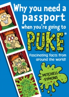 Image for Why you need a passport when you're going to puke: and more crazy-but-true facts!