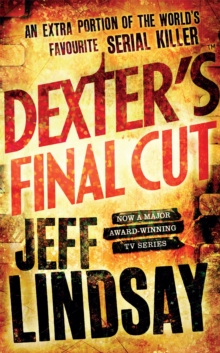 Dexter’s Final Cut: The GRIPPING thriller that’s inspired the new Showtime series DEXTER: ORIGINAL SIN (Book Seven)