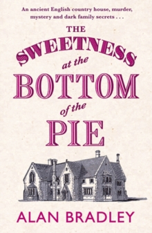 Image for The Sweetness at the Bottom of the Pie : A Flavia de Luce Mystery