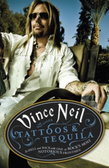 Image for Tattoos & tequila  : to hell and back with one of rock's most notorious frontmen