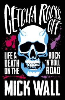 Image for Getcha rocks off  : sex & excess, bust-ups & binges, life & death on the rock 'n' roll road
