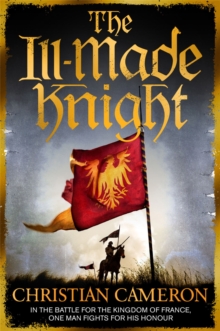 The Ill-Made Knight: ‘The master of historical fiction’ SUNDAY TIMES