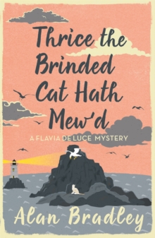 Thrice the Brinded Cat Hath Mew’d: The gripping eighth novel in the cosy Flavia De Luce series