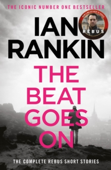 The Beat Goes On: The Complete Rebus Stories: The #1 bestselling series that inspired BBC One’s REBUS