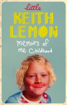 Image for Little Keith Lemon  : memoirs of me childhood